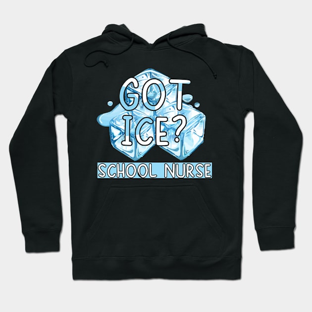 Funny Got Ice School Nurse Saying Tshirt Hoodie by Rezaul